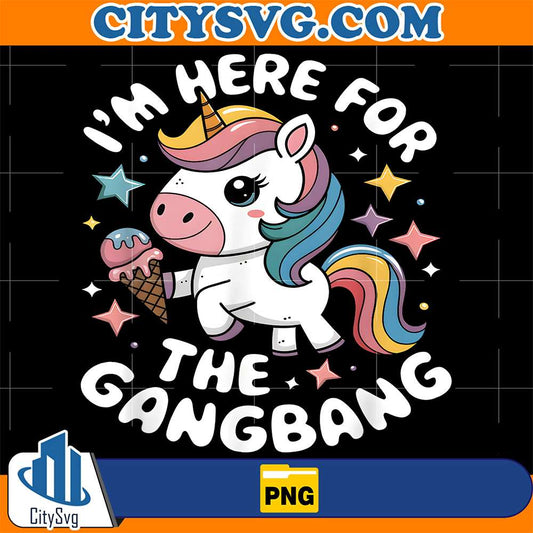 Unicorn-I-m-Here-For-The-Gangbang-Png