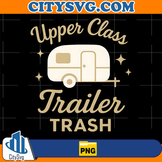 Upper-Class-Trailer-Trash-Png