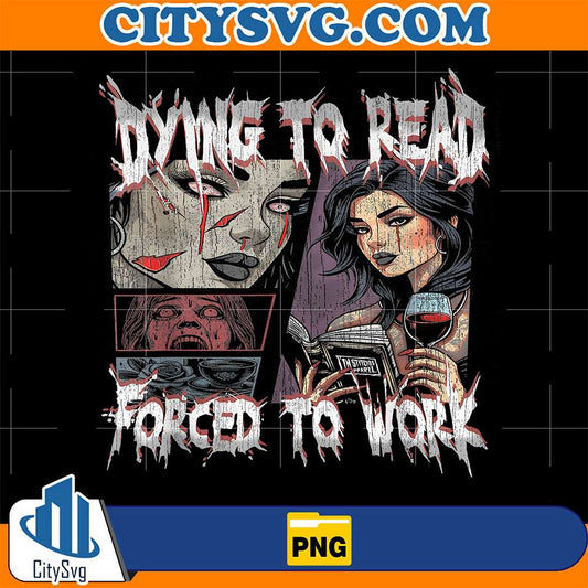 Vintage-Retro-Dying-To-Read-Forced-To-Work-Png