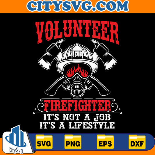 Volunteer Firefighter,It's not a job, it's a lifestyle SVG