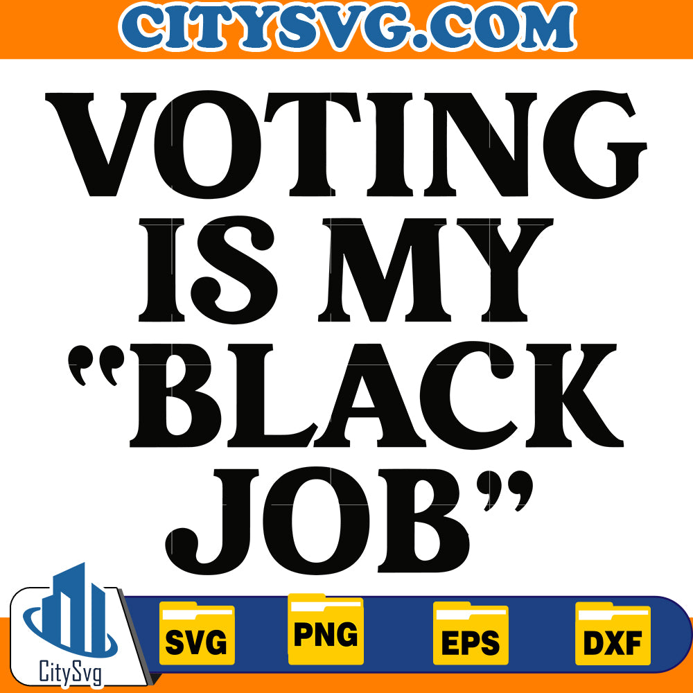 Voting Is My Black Job Svg