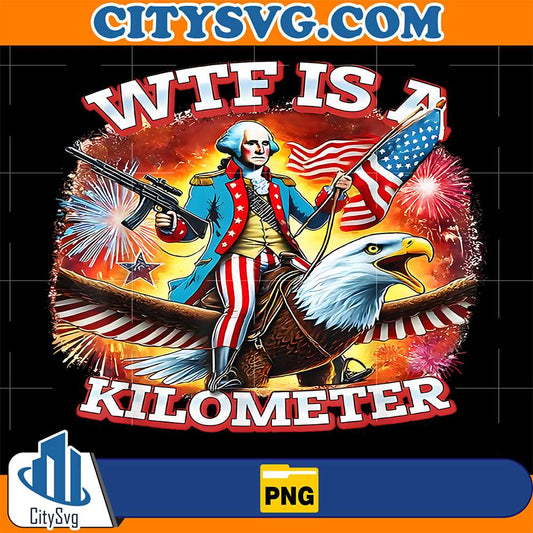 WTF-Is-A-Kilometer-Funny-Patriotic-American-Freedom-Png
