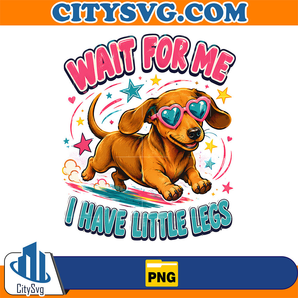 Wait-For-Me-I-Have-Little-Legs-Png-Funny-Dachshund-Png