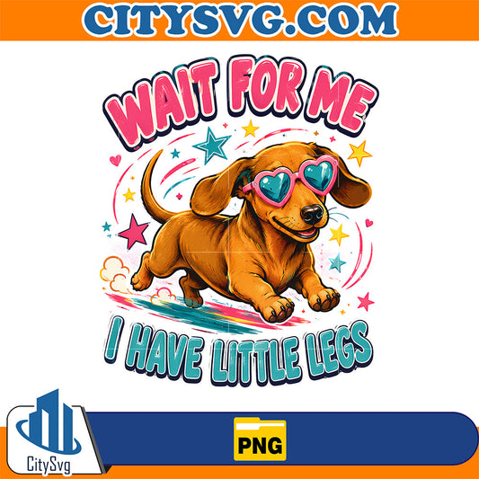 Wait-For-Me-I-Have-Little-Legs-Png-Funny-Dachshund-Png