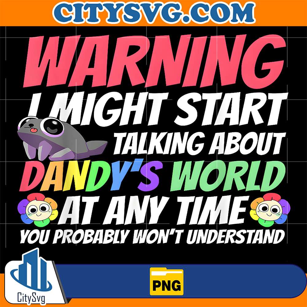 Warning-I-Might-Start-Talking-About-Dandy-s-World-At-Any-Time-You-Probably-Won-t-Understand-Png