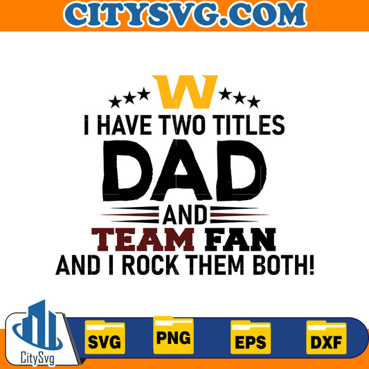 I Have two titles dad and rams fan and i rock them both Washington Commanders Svg