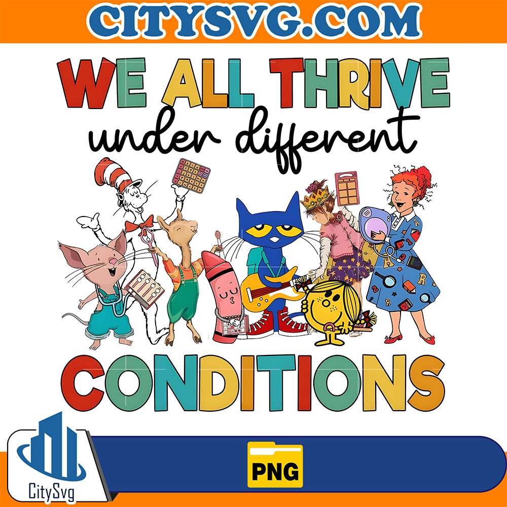 We-All-Thrive-Under-Different-Conditions-Png