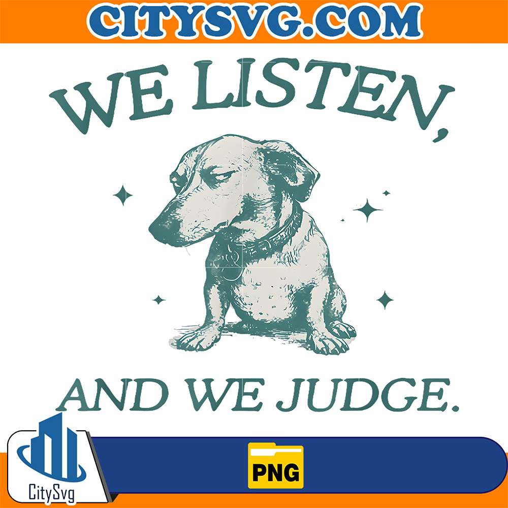 We-Listen-And-We-Judge-Dachshund-Dog-Meme-Png