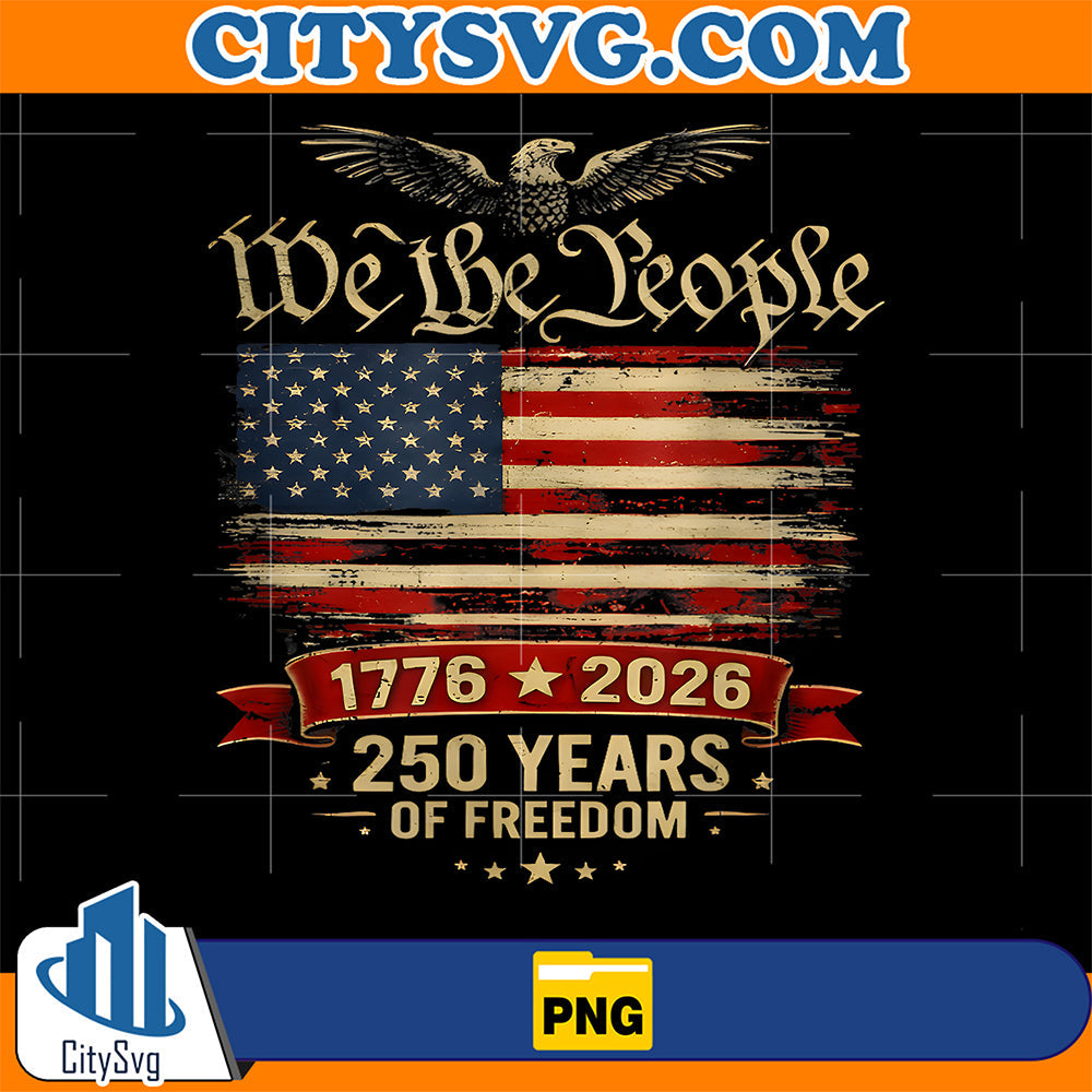 We-The-People-1776-2026-250-Years-Of-Freedom-Patriotic-Png