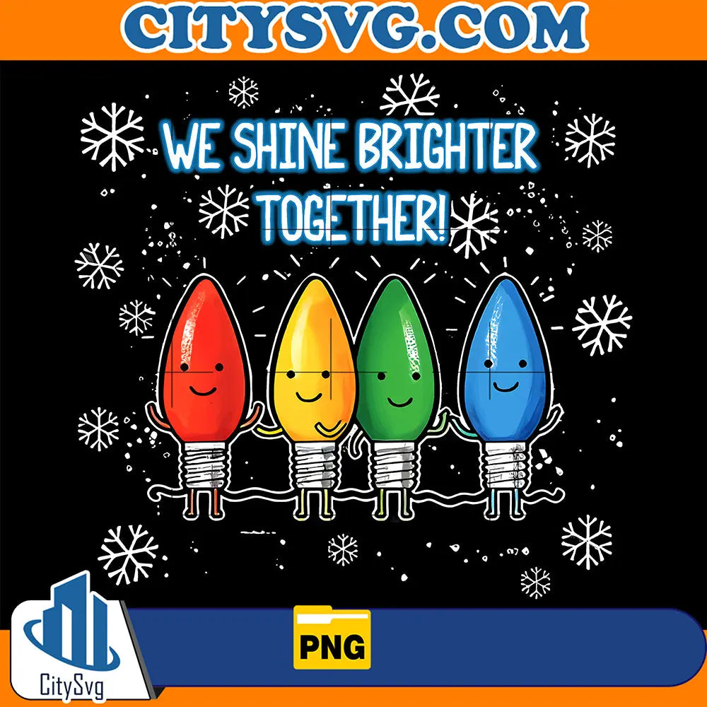 WeShineBrightterTogetherLightChristmasPng