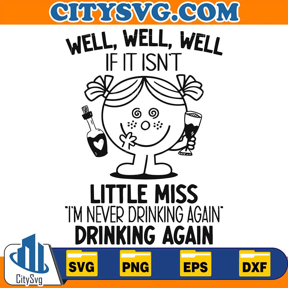 Well-If-It-Isn-t-Little-Miss-I-m-Never-Drinking-Again-Svg