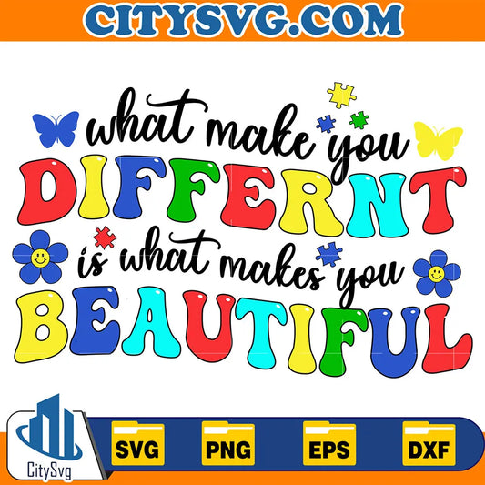 WhatMakeYouDifferntIsWhatMakesYouBeautifulAutismSvg