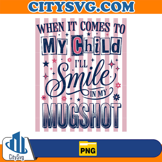 When-It-Comes-To-My-Child-I-Will-Smile-Png