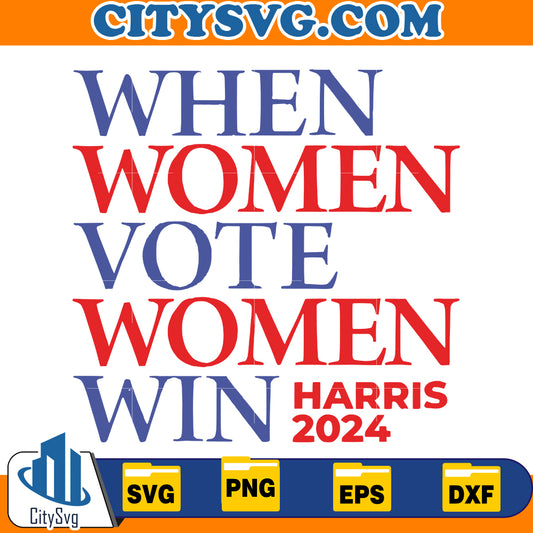 When Women Vote Women Win Harris 2024 Svg