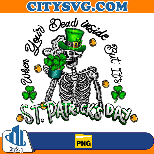 WhenYourDeadInsideButItsSkeletonStPatricksDaySublimationPng