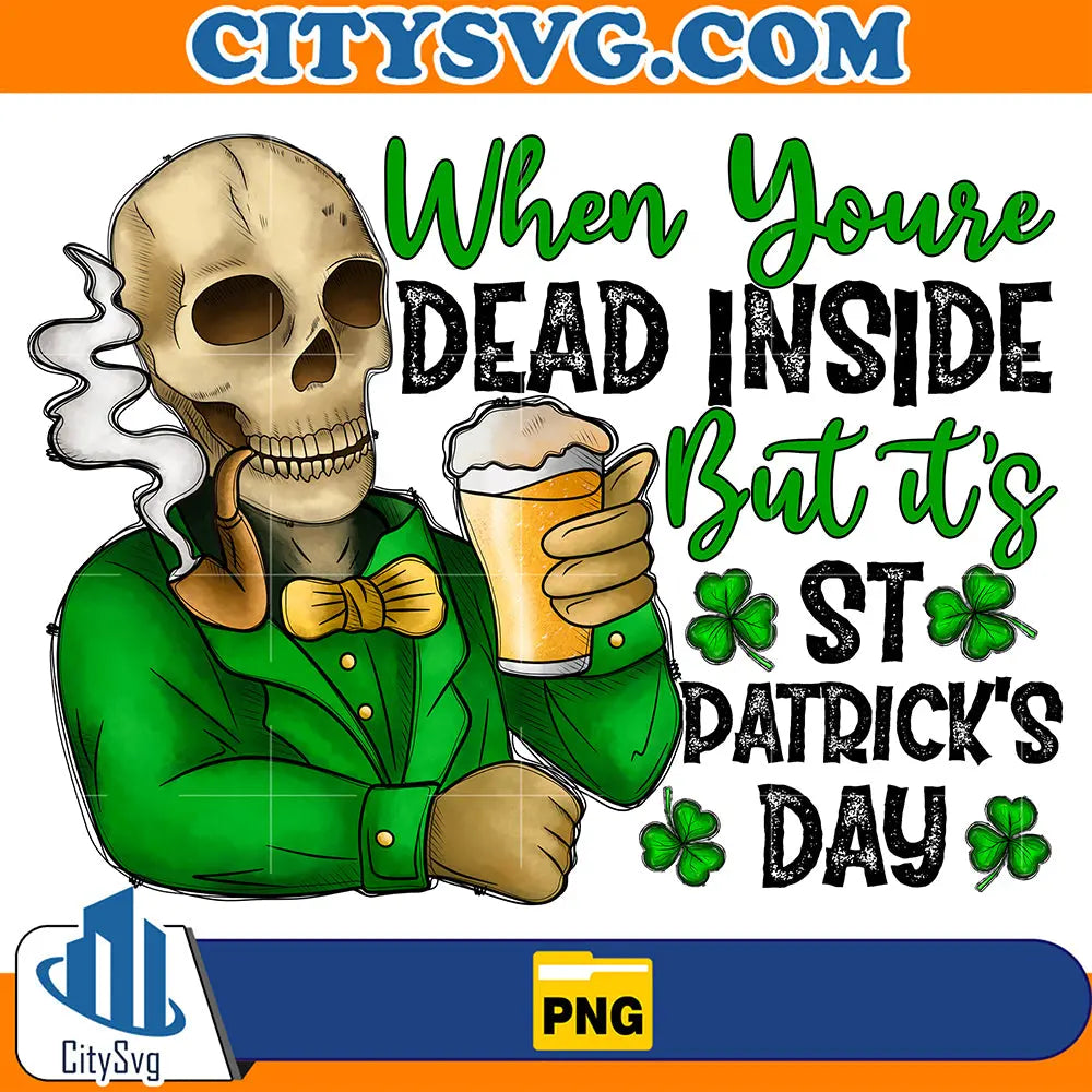 WhenYoureDeadInsideButIt_sStPatricksDaySublimationPng