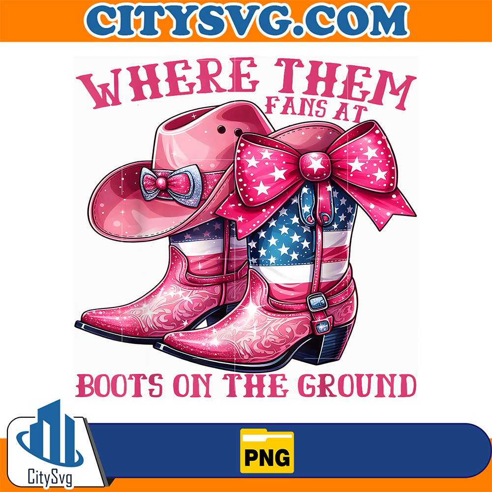 Where-Them-Fans-At-Boots-On-The-Ground-Cowgirl-Patriotic-Png