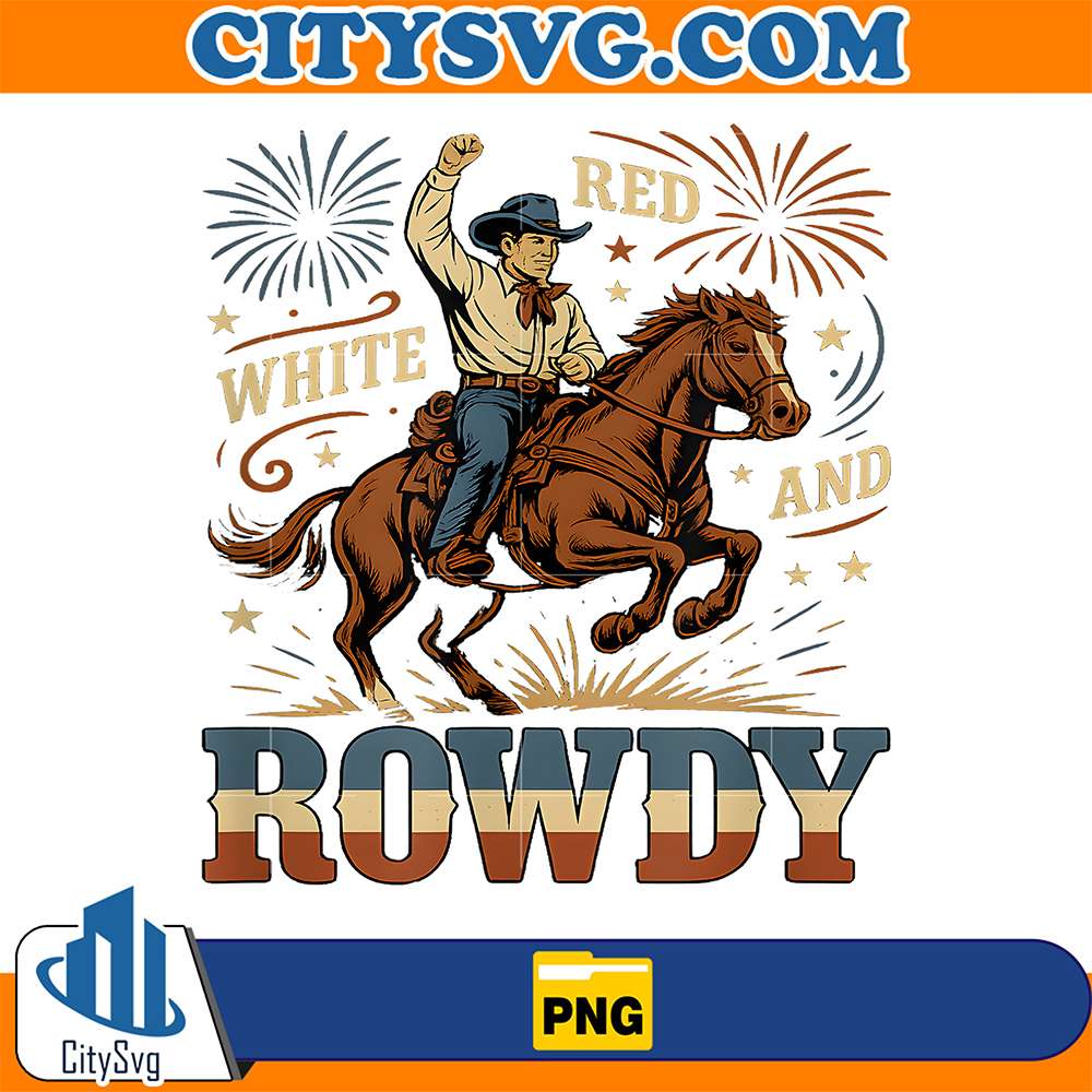 White Red And Rowdy Cowboy Fireworks Png CitySvg