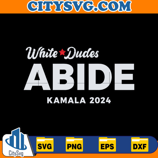 White Dudes Abide Kamala 2024 Svg