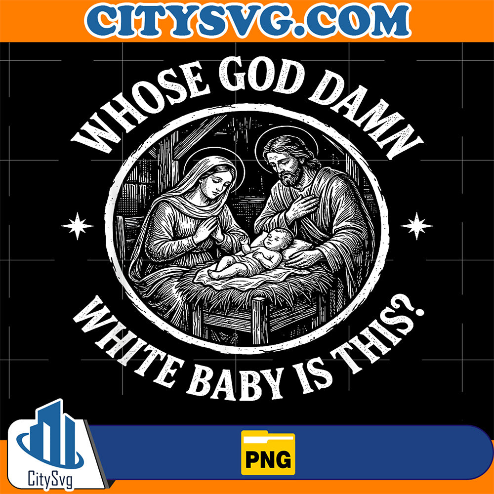 Whose-Goddamn-White-Baby-Is-This-Christmas-Png