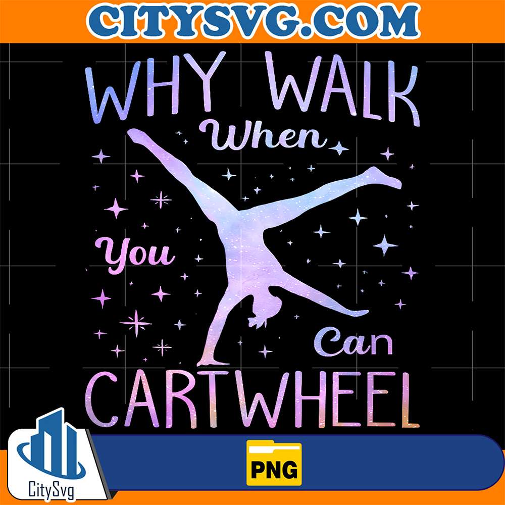 Why-Walk-When-You-Can-Cartwheel-Gymnastics-Png