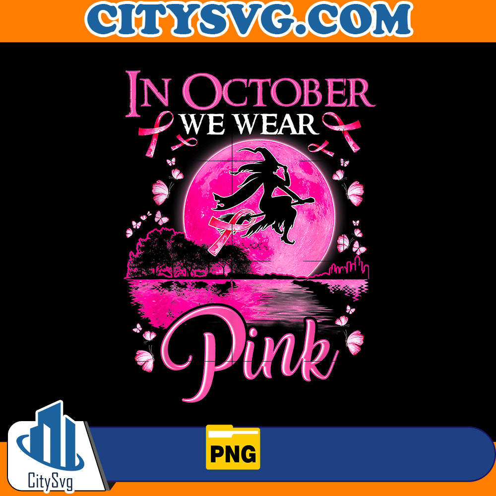 Witch In October We Wear Pink Png Png