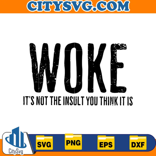 Woke it's not the insult you think it is Svg CitySvg