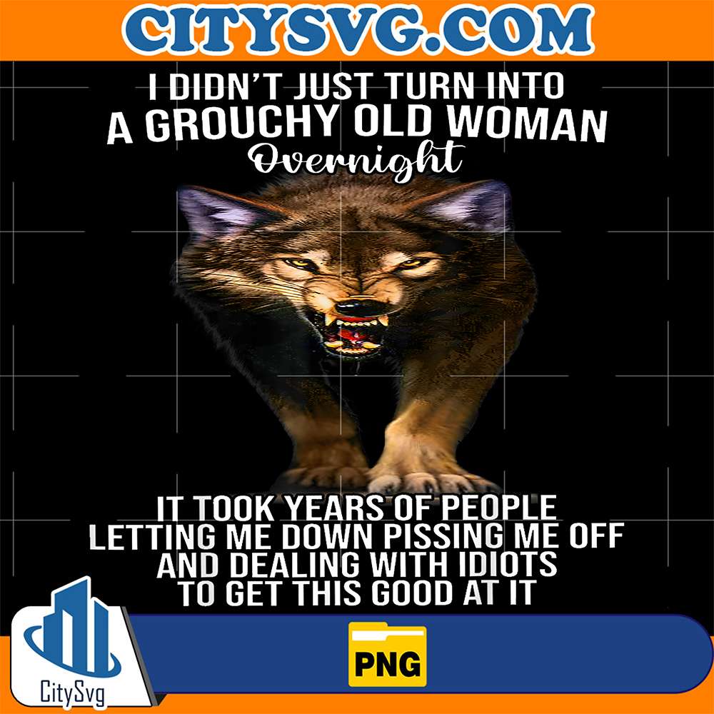 Wolf-I-Didn_t-Just-Turn-Into-A-Grouchy-Old-Woman-Overnight-Png