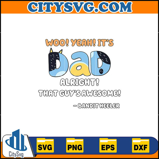 Woo_Yeah_It_sDadAlright_ThatGuy_sAwesome_BanditHeelerSvg