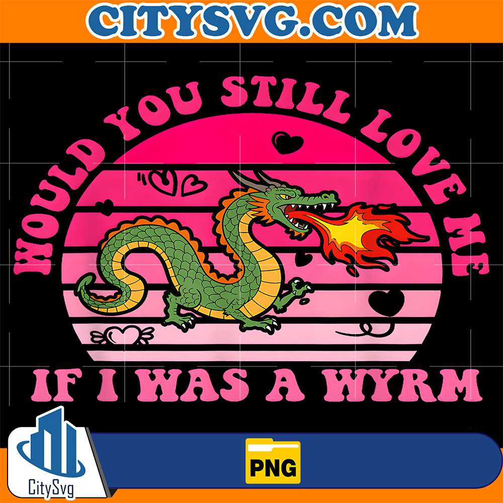 Would-You-Still-Love-Me-If-I-Was-A-Wyrm-Png