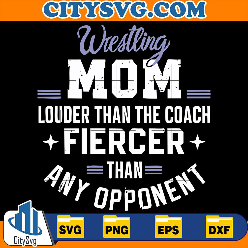 WrestlingMomLouderThanTheCoachFiercerThanAnyOpponentSvg