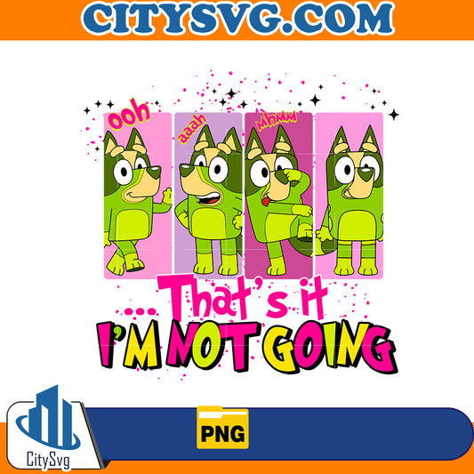 That's it i'm not going bluey Png CitySvg