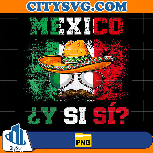 Y SI SÍ Mexico Sombrero Mustache Png CitySvg