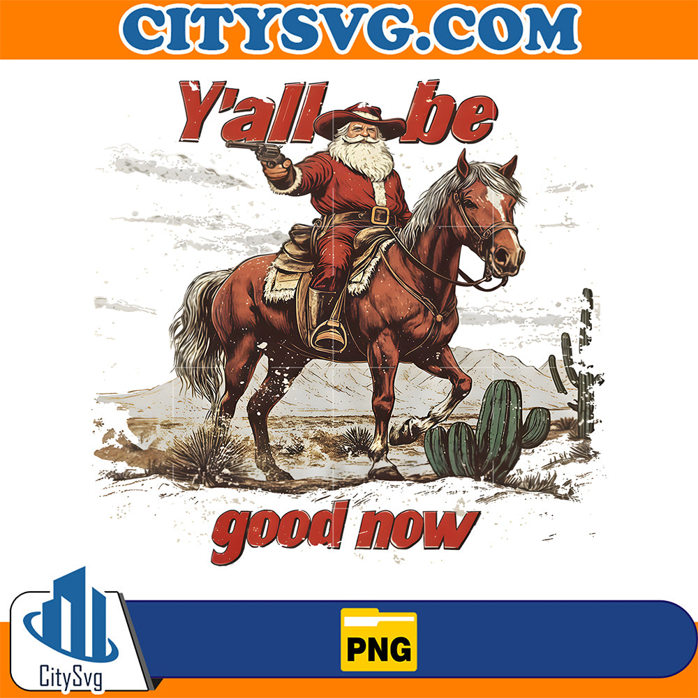 Y-all-Be-Good-Now-Western-Cowboy-Santa-Png