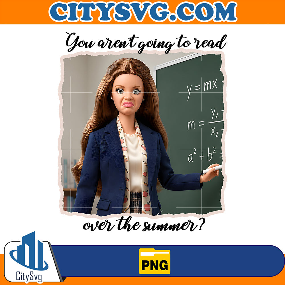 You-Aren-t-Going-To-Read-Over-The-Summer-Png-Last-Day-of-School-Png