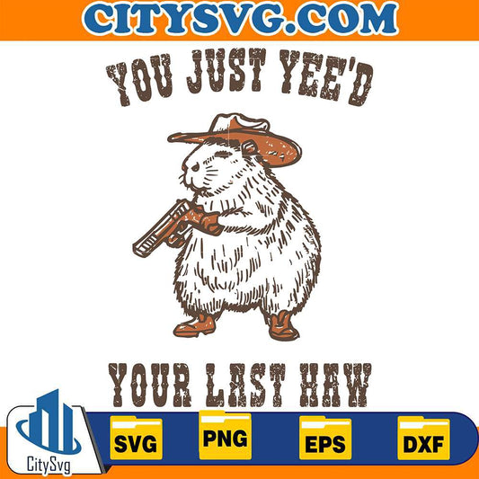 You-Just-Yee-d-Your-Last-Haw-Svg