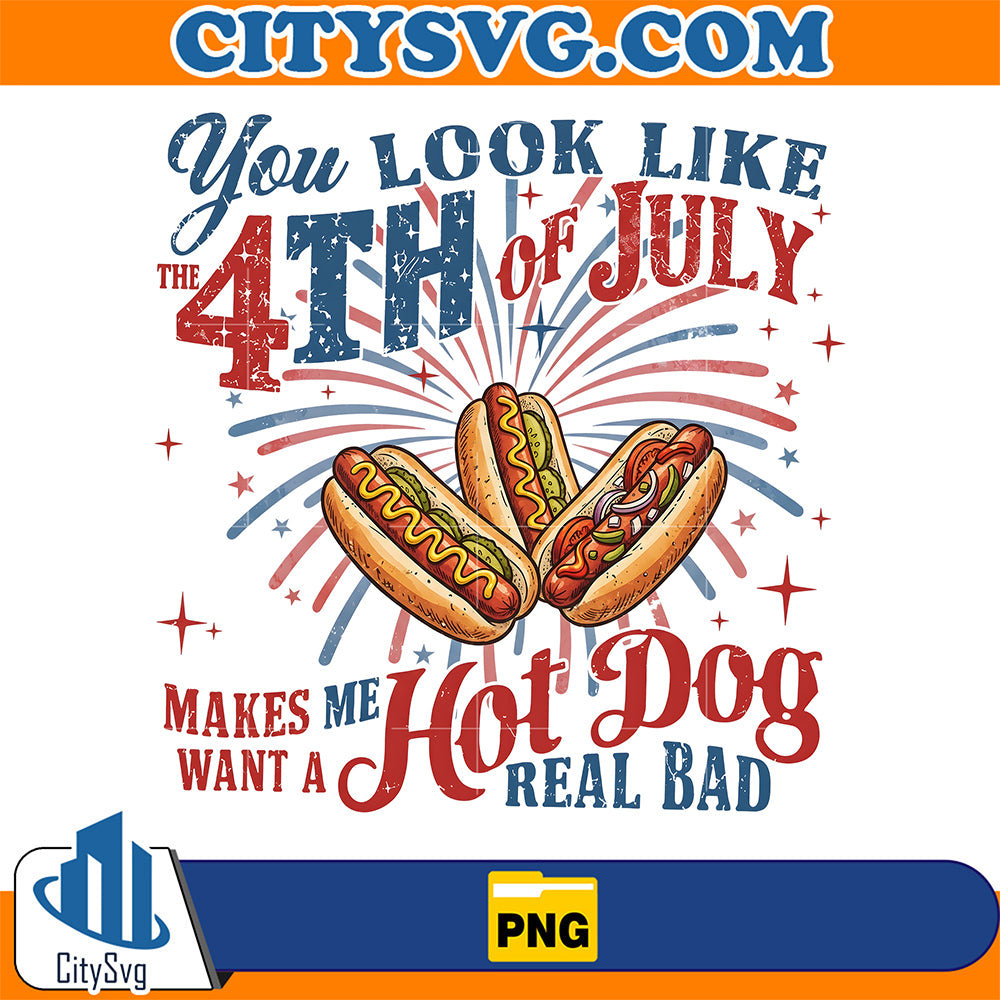 You-Look-Like-4th-of-July-Makes-Me-Want-A-Hot-Dog-Real-Bad-Png-2