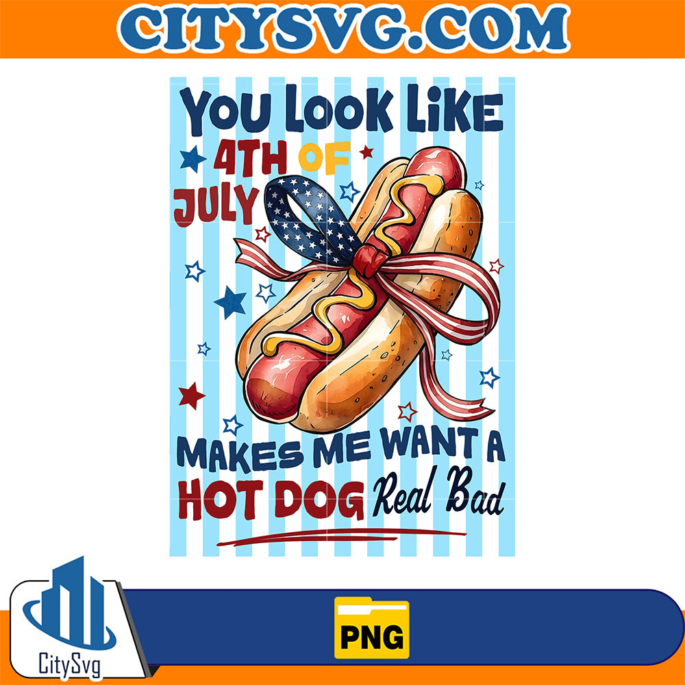You-Look-Like-4th-of-July-Makes-Me-Want-A-Hot-Dog-Real-Bad-Png