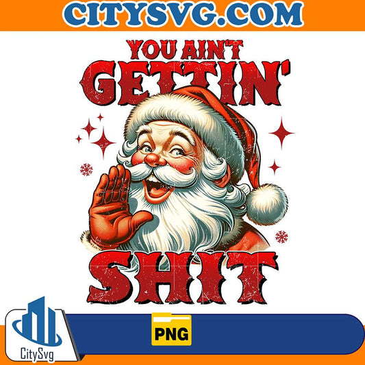 YouAin_tGettin_ShitChristmasPng1