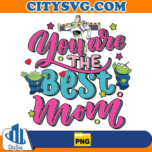 YouAreTheBestMomToyStoryPng