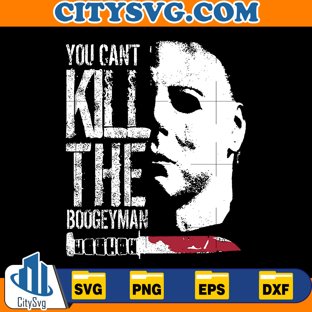 You Can't Kill The Boogeyman, Michael Myers Svg