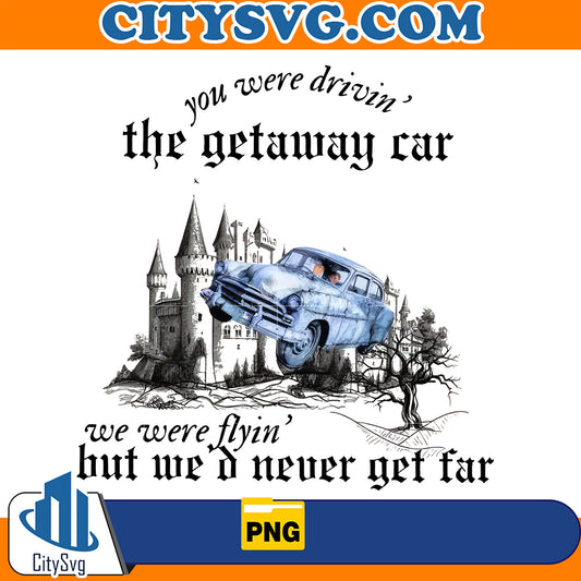 YouWereDrivinTheGetawayCarPng