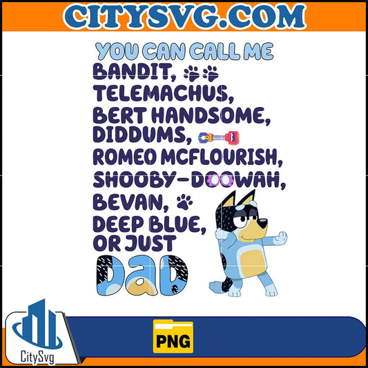 You Can Call Me Bluey Dad Png