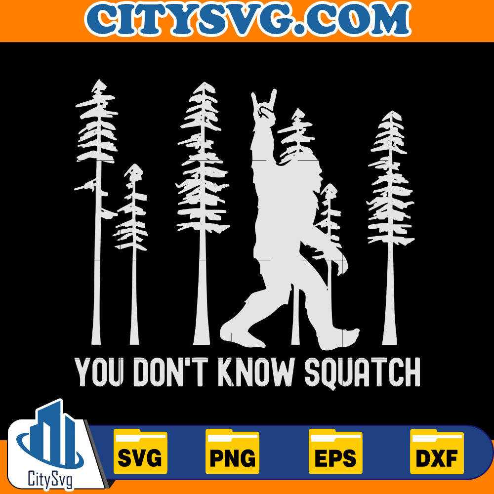 You dont know squatch Svg