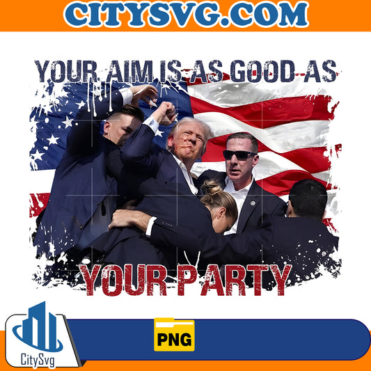 Your Aim Is As Good As Your Party Png