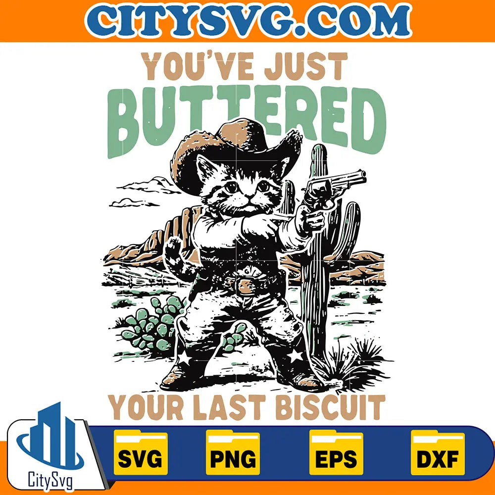 YouveJustButteredYourLastBiscuitSvg