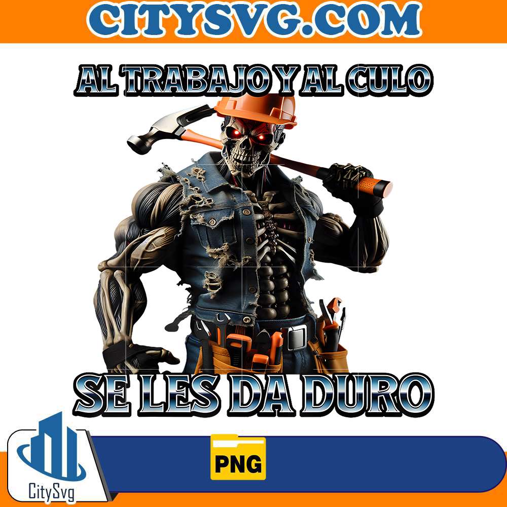 al-trabajo-y-al-culo-hay-que-darle-duro-png