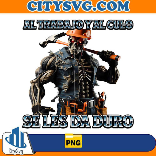 al-trabajo-y-al-culo-hay-que-darle-duro-png