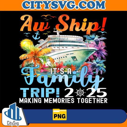 aw-ship-its-a-family-trip-2025-png