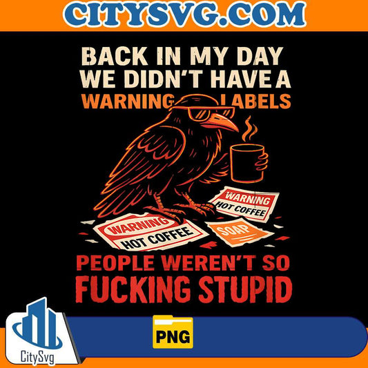 back-in-my-day-we-didnt-have-as-many-warning-labels-png